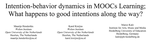 Intention-behavior dynamics in MOOCs Learning; What happens to good intentions along the way?
