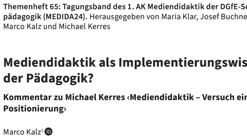Mediendidaktik als Implementierungswissenschaft der Pädagogik? Kommentar zu Michael Kerres ‹Mediendidaktik – Versuch einer Positionierung›